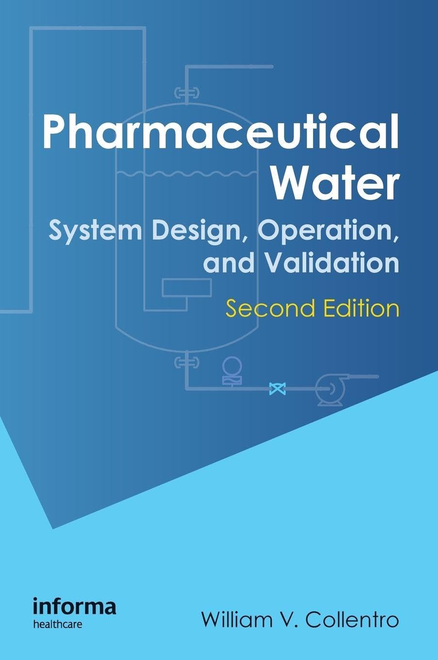 Pharmaceutical Water: System Design, Operation, and Validation, Second Edition