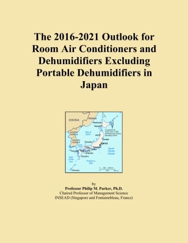 The 2016-2021 Outlook for Room Air Conditioners and Dehumidifiers Excluding Portable Dehumidifiers in Japan