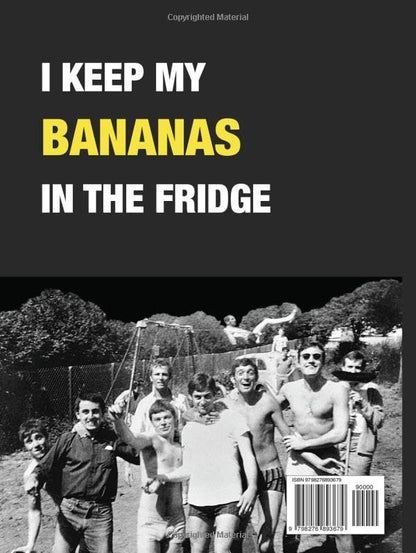 I Keep my Bananas in the Fridge