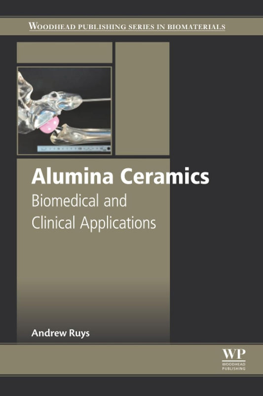Alumina Ceramics: Biomedical and Clinical Applications