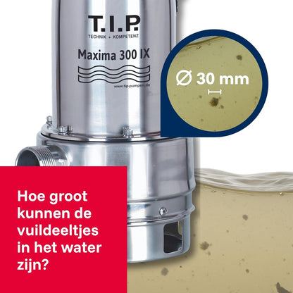 T.I.P. Maxima 300 IX 30116 Vuilwaterpomp, roestvrij staal, debiet tot 18.000 l/u, opvoerhoogte max. 8 m/druk max. 0,8 bar, 700 W, pompbehuizing van kunststof, wiel van Noryl