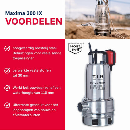 T.I.P. Maxima 300 IX 30116 Vuilwaterpomp, roestvrij staal, debiet tot 18.000 l/u, opvoerhoogte max. 8 m/druk max. 0,8 bar, 700 W, pompbehuizing van kunststof, wiel van Noryl