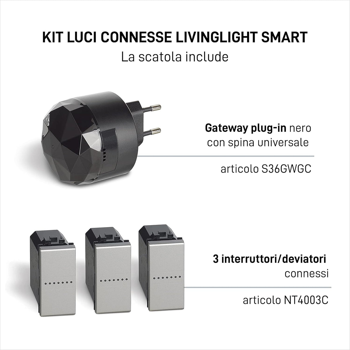 BTicino Livinglight Smart SNT3601KIT verlichtingsset voor het in- en uitschakelen van de lichten via app of met Alexa, Google en Siri, met 1 gateway plug-in zwart S36GWGC en 3 verbonden technische