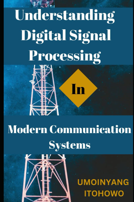 Understanding Digital Signal Processing in Modern Communication Systems