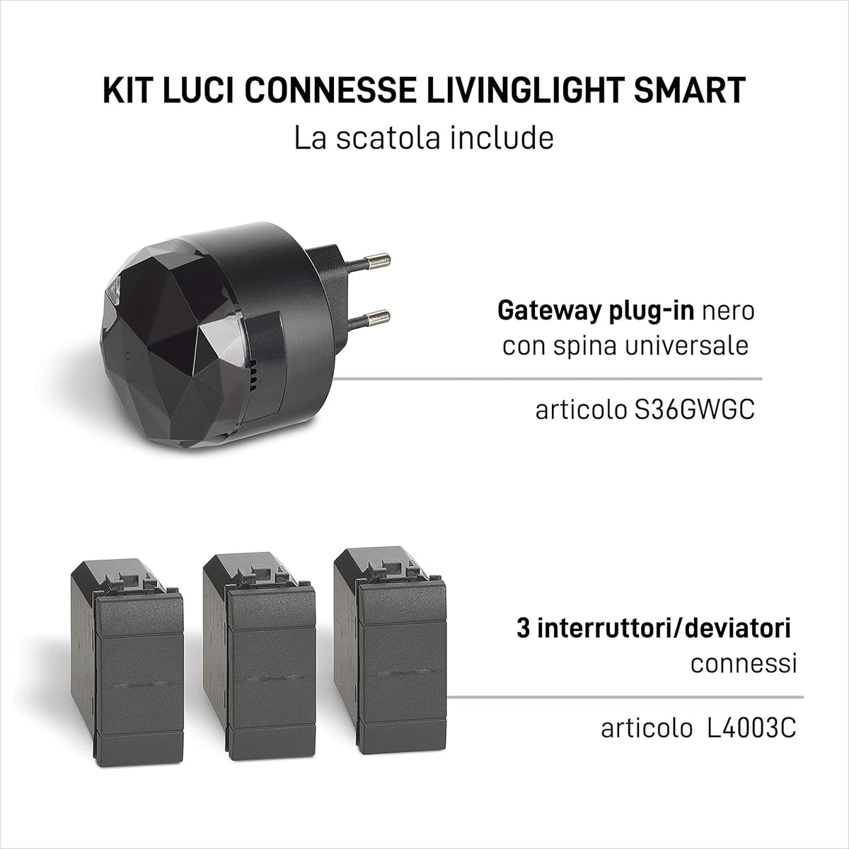 BTicino Livinglight Smart SL3601KIT, verlichtingsset voor het in- en uitschakelen van de lichten via app of met Alexa, Google en Siri, met 1 gateway plug-in zwart S36GWGC en 3 aangesloten